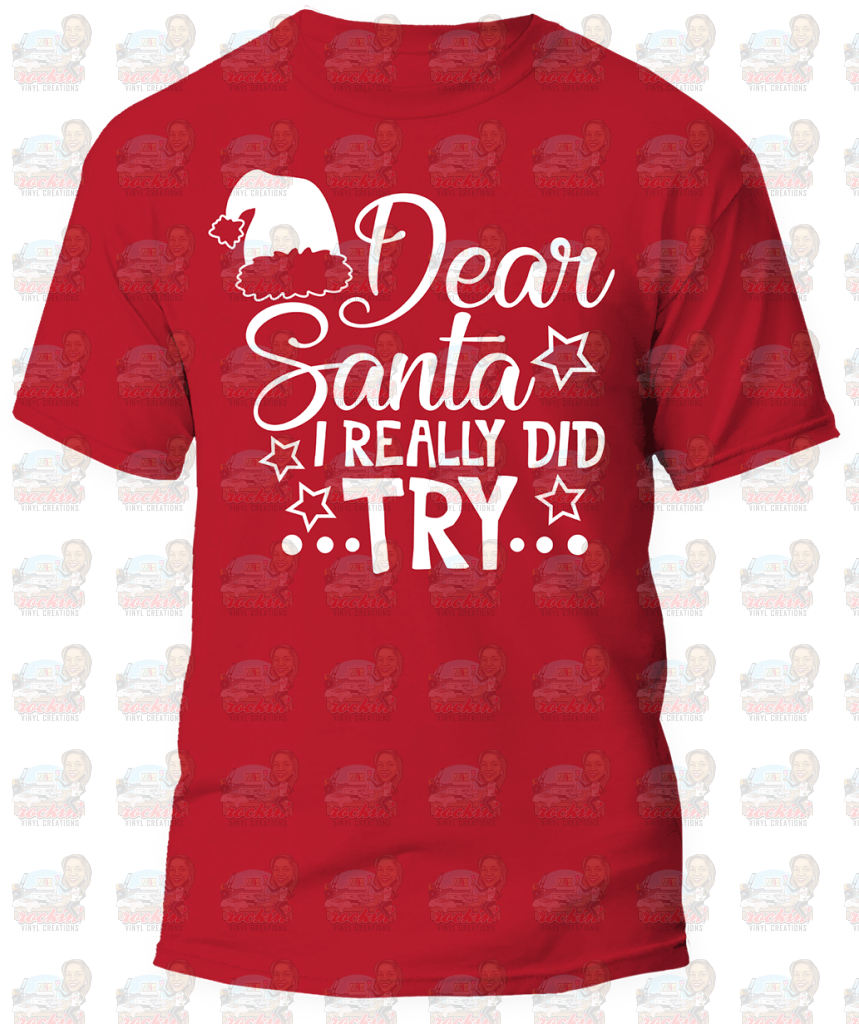 Dear Santa I Really Did Try Shirt | Rockin’ Vinyl Creations Adult S